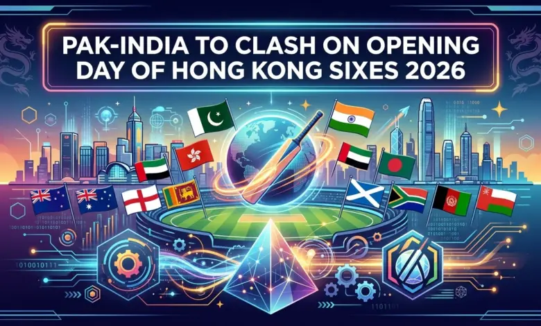 Pakistan and India teams set to clash at Hong Kong Sixes 2026